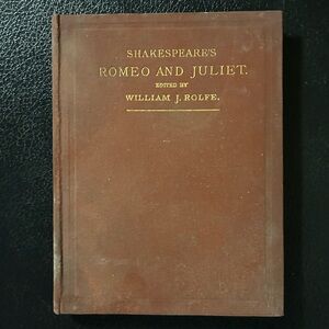 Shakespeare’s Romeo and Juliet Vintage edit by William J Rolfe 1897